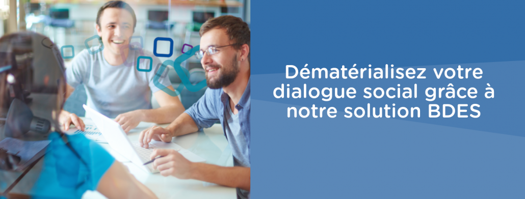 Dématérialisez la BDES et le dialogue social avec succès