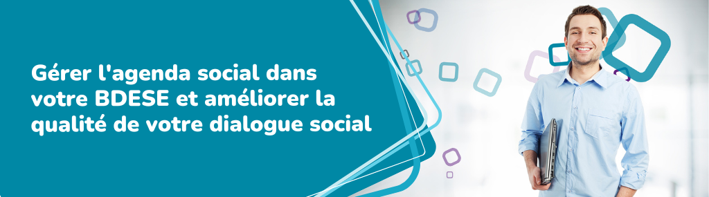 Agenda social : comment la BDESE peut vous aider à mieux le gérer