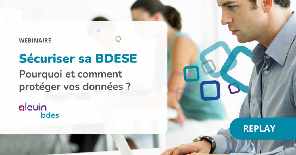 Webinaire en replay : comment et pourquoi sécuriser sa BDESE ?